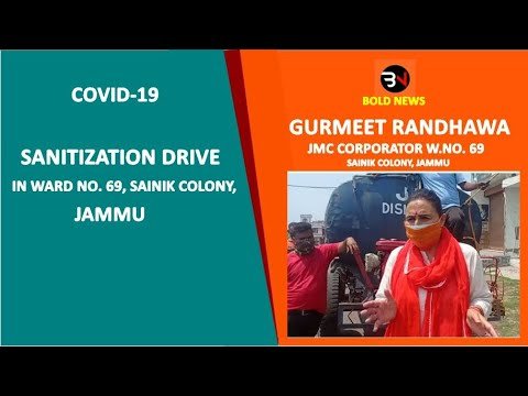 GURMEET RANDHAWA CORPORATOR START SANITIZATION DRIVE IN WARD NO.69, SAINIK COLONY, JAMMU I BOLD NEWS