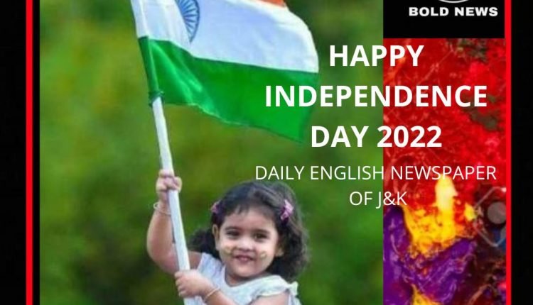 Independence Greetings to all Our Readers, Well Wishers and J&K Administration