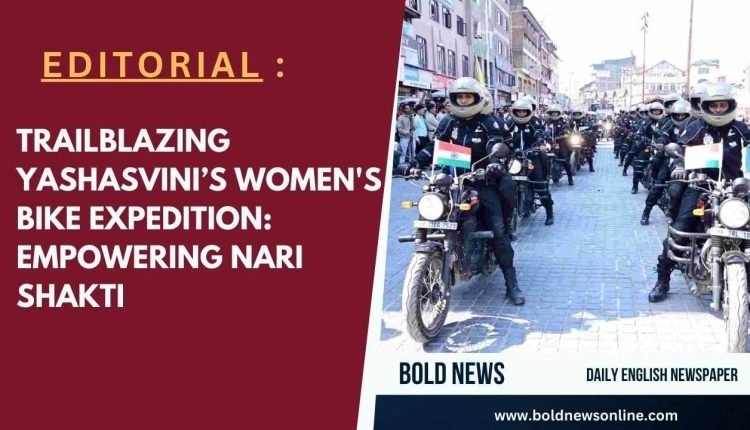 TRAILBLAZING YASHASVINI’S WOMEN'S BIKE EXPEDITION: EMPOWERING NARI SHAKTI