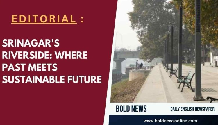 Srinagar's Riverside: Where Past Meets Sustainable Future
