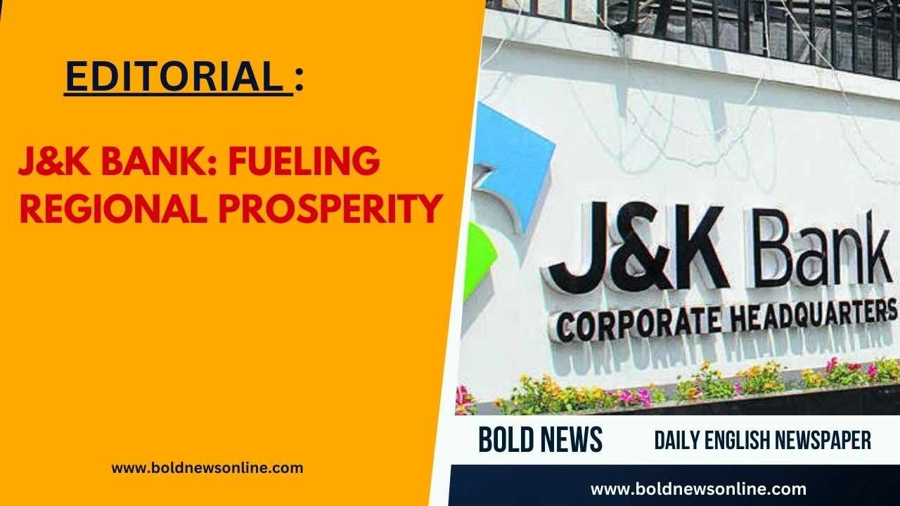 J&K Bank: Fueling Regional Prosperity