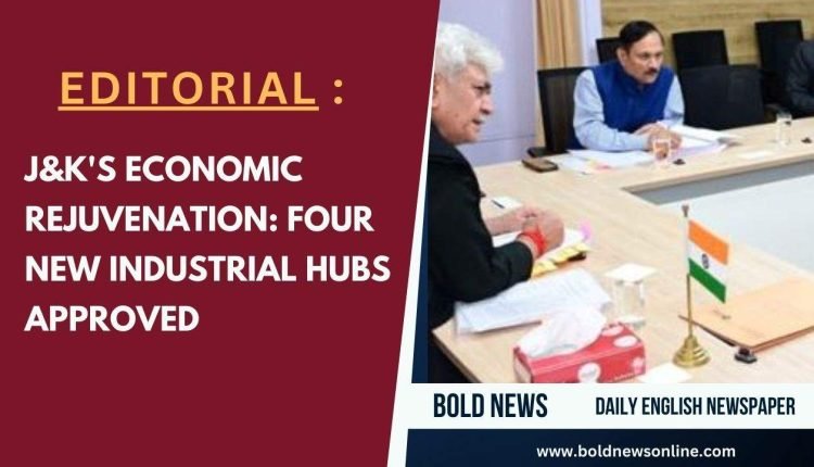 J&K's Economic Rejuvenation: Four New Industrial Hubs Approved