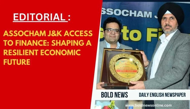 ASSOCHAM J&K Access To Finance: Shaping a Resilient Economic Future
