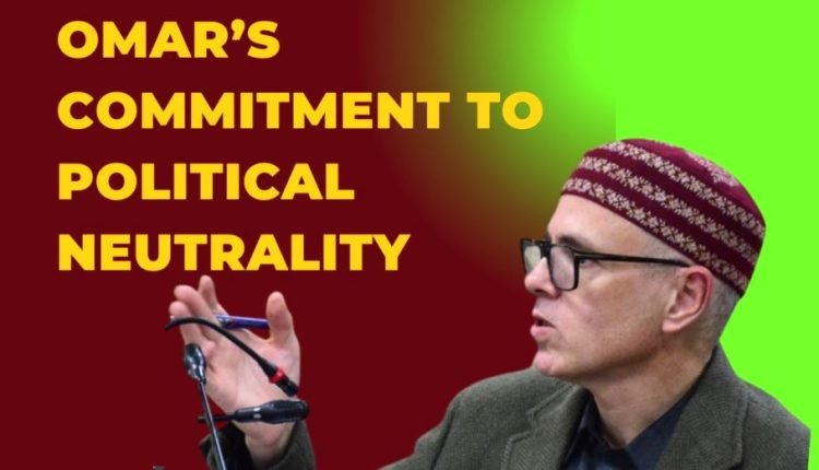 OMAR’S COMMITMENT TO POLITICAL NEUTRALITY