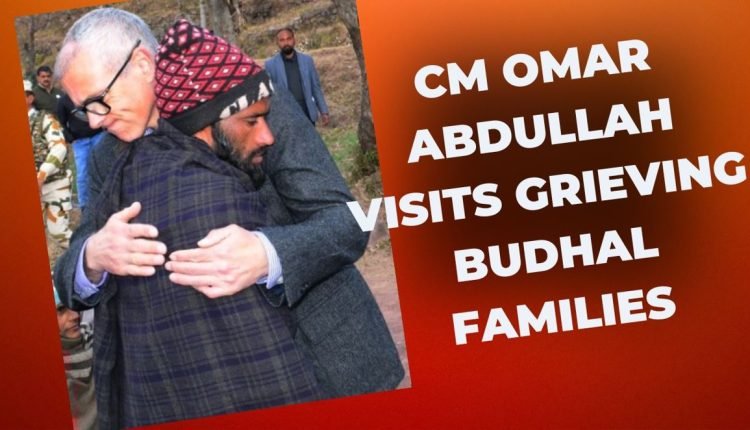 CM OMAR ABDULLAH VISITS GRIEVING BUDHAL FAMILIES