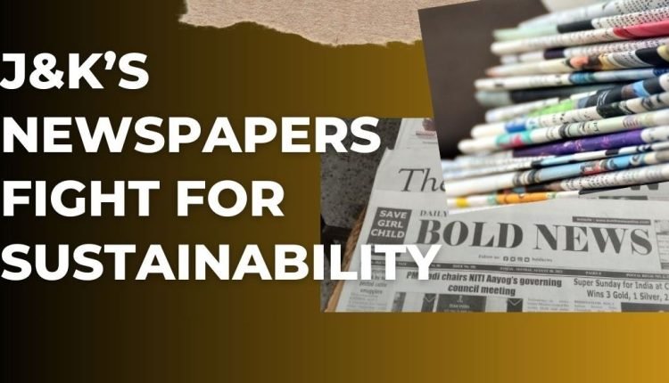 J&K’S NEWSPAPERS FIGHT FOR SUSTAINABILITY