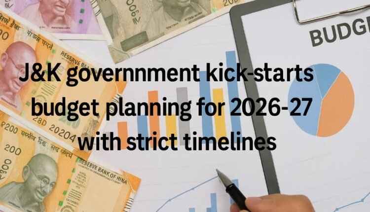 J&K government kick-starts budget planning for 2026-27 with strict timelines