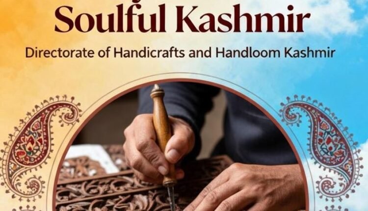 Handicrafts Department launches immersive series to highlight authenticity, artistry, and heritage of Kashmiri crafts